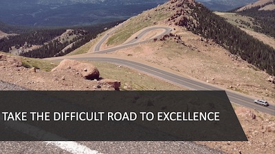 Take the difficult road to excellence